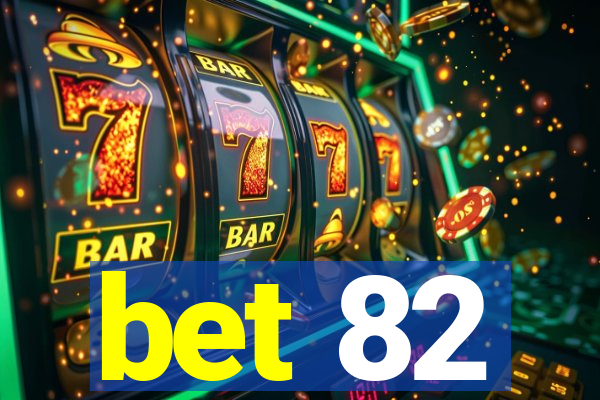 bet 82